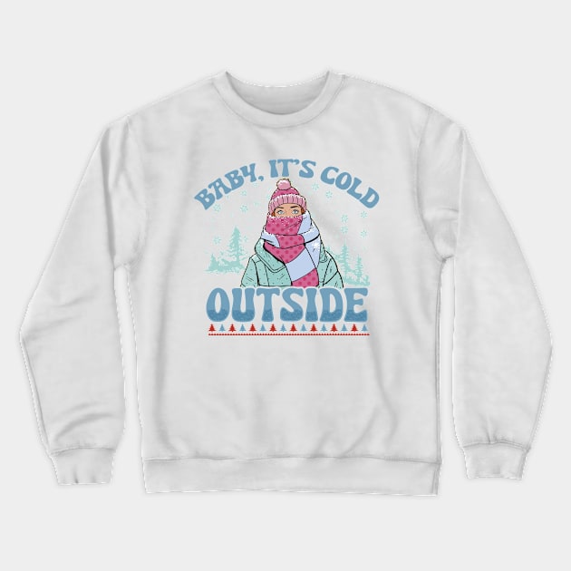 Baby it's cold outside Crewneck Sweatshirt by Juniorilson